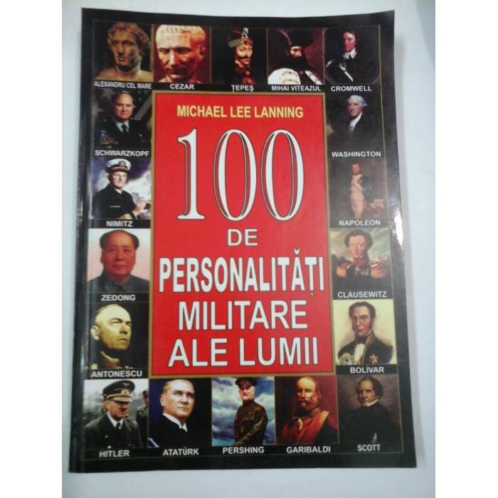 100  DE  PERSONALITATI  MILITARE  ALE LUMII  -  Michael  Lee  LANNING